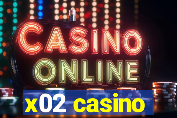 x02 casino